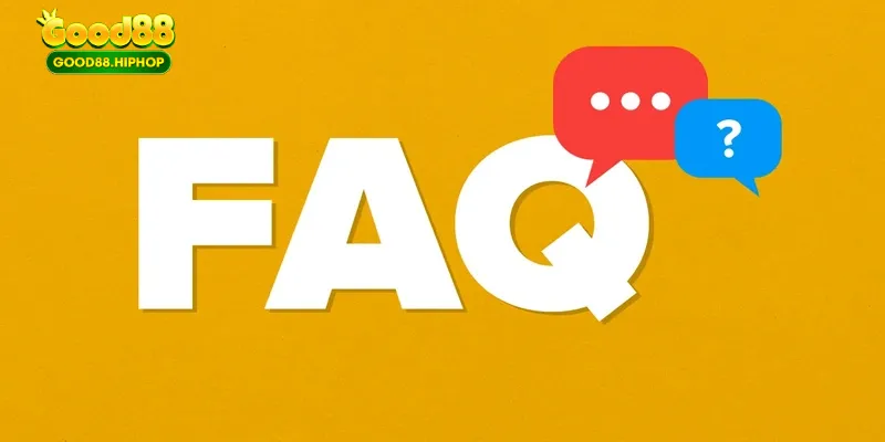 FAQ và những câu hỏi hay gặp về vấn đề mở tài khoản Good88